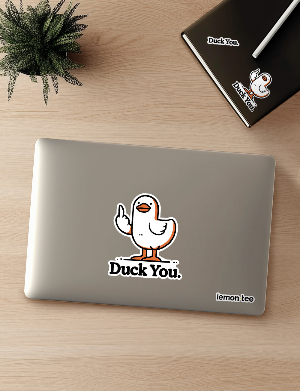 Sticket Duck you. L 106