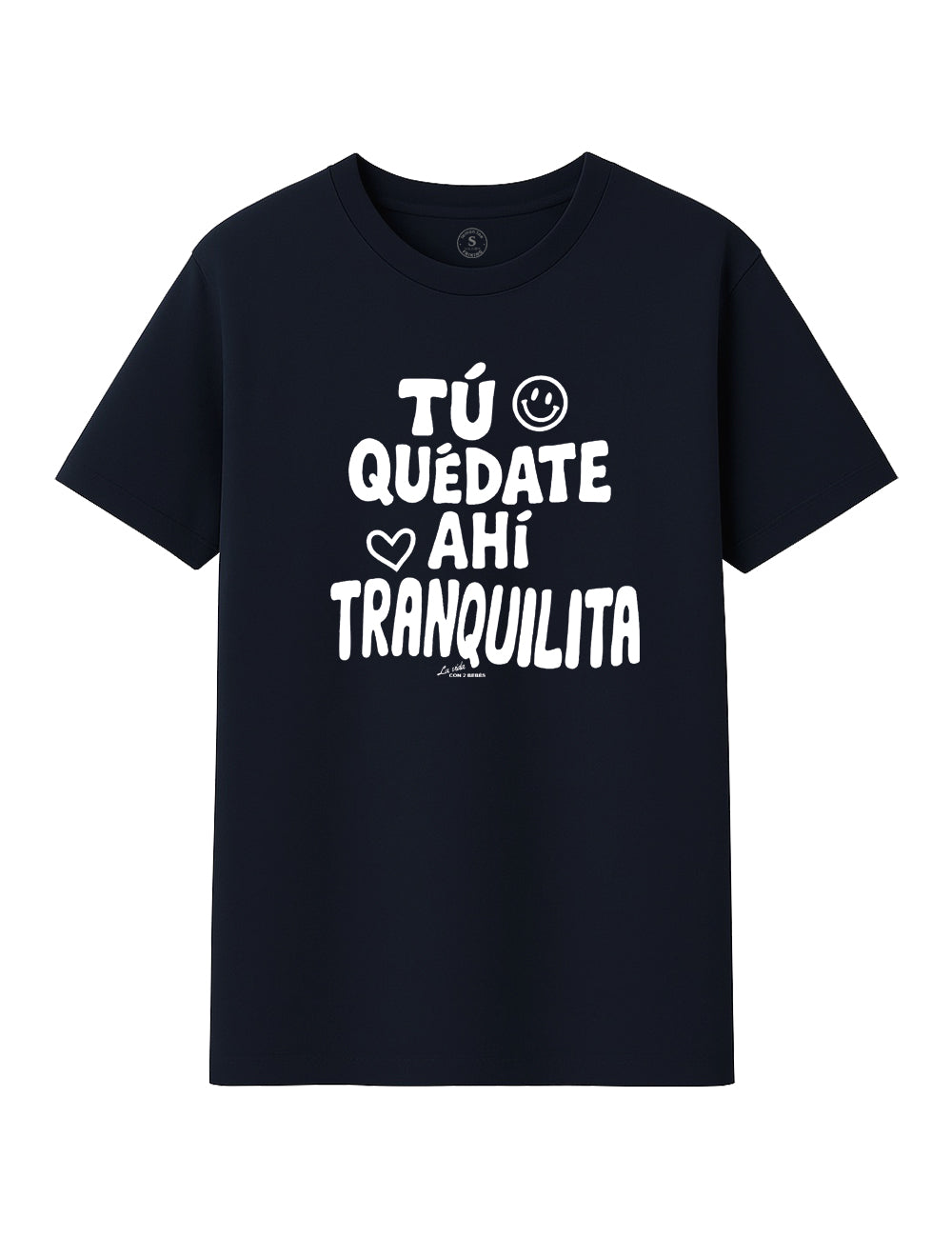Camiseta Tú quédate ahí tranquilita. L 1350