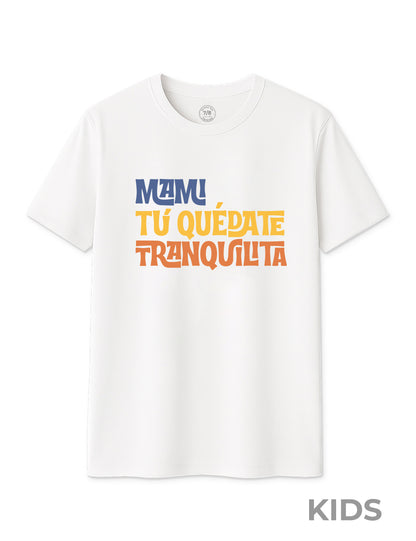 Mami quedate tranquilita (niño) L 1363 Kids